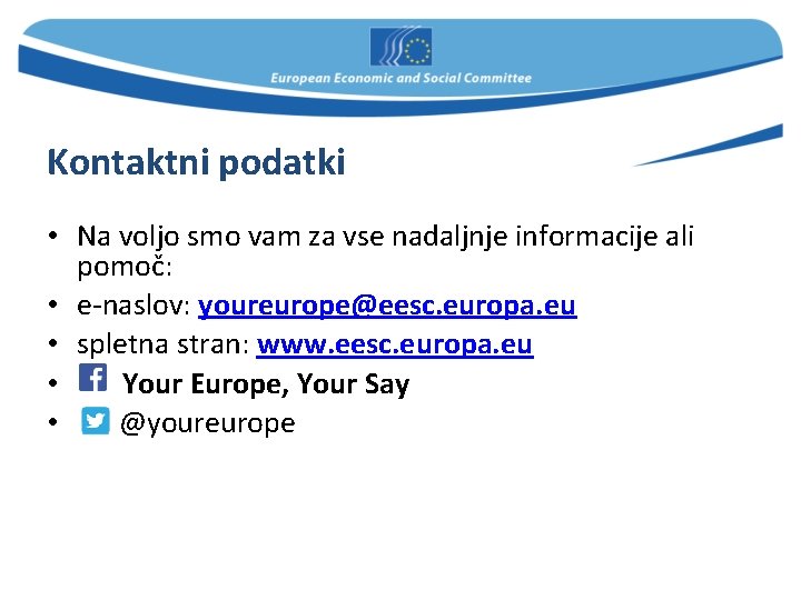 Kontaktni podatki • Na voljo smo vam za vse nadaljnje informacije ali pomoč: •
