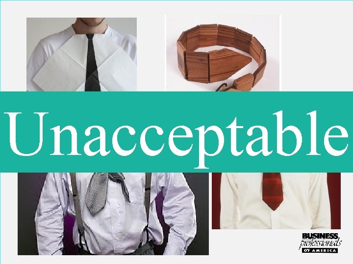 Unacceptable Neckwear must be fabric, tied correctly, and made for adults! 