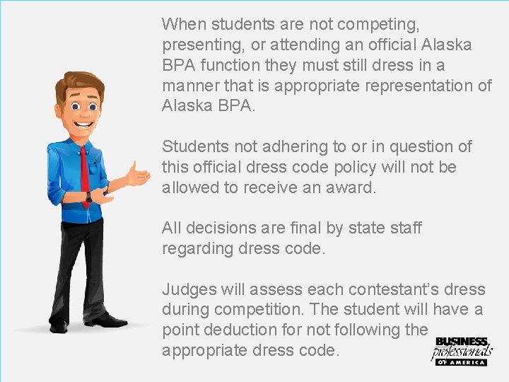 When students are not competing, presenting, or attending an official Alaska BPA function they