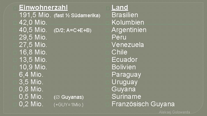 � Einwohnerzahl � 191, 5 Mio. (fast ½ Südamerika) � 42, 0 Mio. �