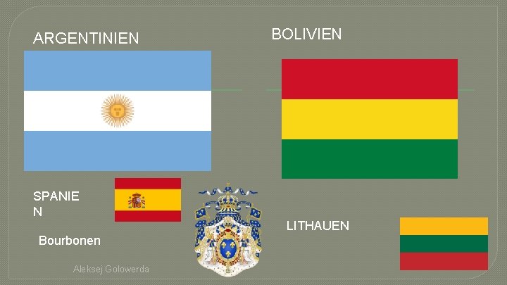 ARGENTINIEN BOLIVIEN SPANIE N LITHAUEN Bourbonen Aleksej Golowerda 