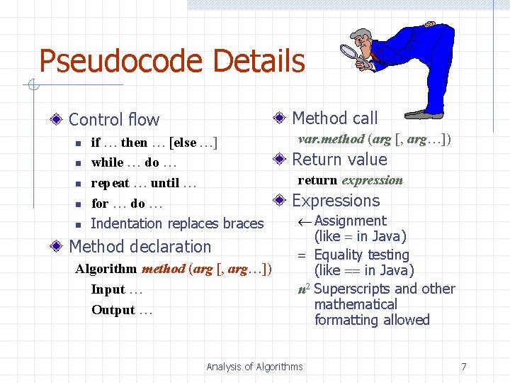 Pseudocode Details Method call Control flow n n n if … then … [else