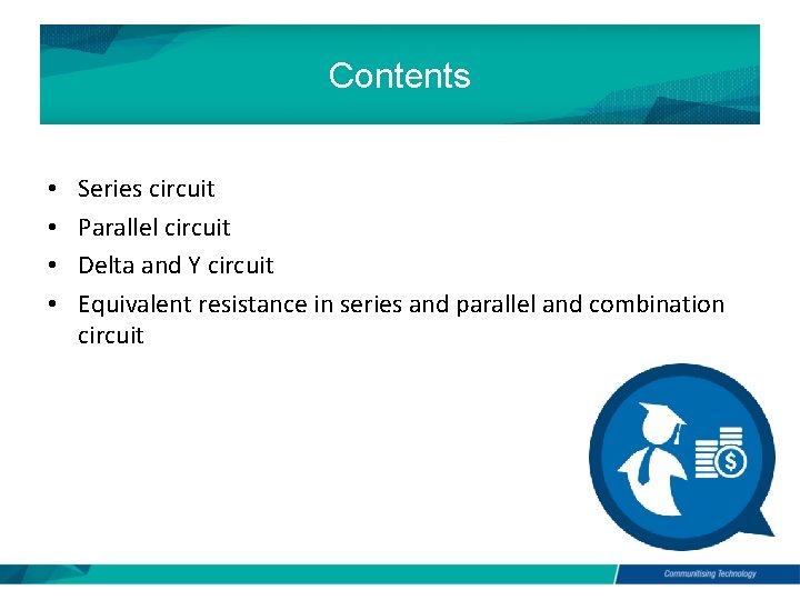 Contents • • Series circuit Parallel circuit Delta and Y circuit Equivalent resistance in Contents • • Series circuit Parallel circuit Delta and Y circuit Equivalent resistance in
