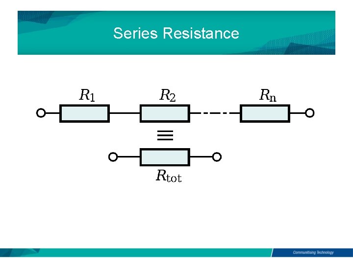 Series Resistance Series Resistance