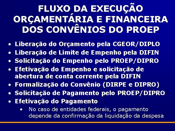 FLUXO DA EXECUÇÃO ORÇAMENTÁRIA E FINANCEIRA DOS CONVÊNIOS DO PROEP • • Liberação do