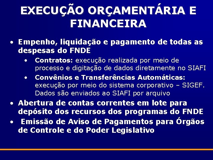 EXECUÇÃO ORÇAMENTÁRIA E FINANCEIRA • Empenho, liquidação e pagamento de todas as despesas do