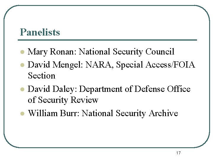 Panelists l l Mary Ronan: National Security Council David Mengel: NARA, Special Access/FOIA Section