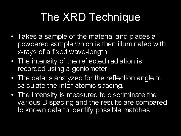 The XRD Technique • Takes a sample of the material and places a powdered