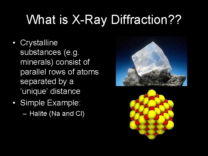 What is X-Ray Diffraction? ? • Crystalline substances (e. g. minerals) consist of parallel