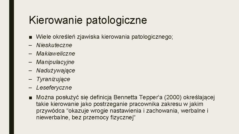 Kierowanie patologiczne ■ – – – Wiele określeń zjawiska kierowania patologicznego; Nieskuteczne Makiaweliczne Manipulacyjne