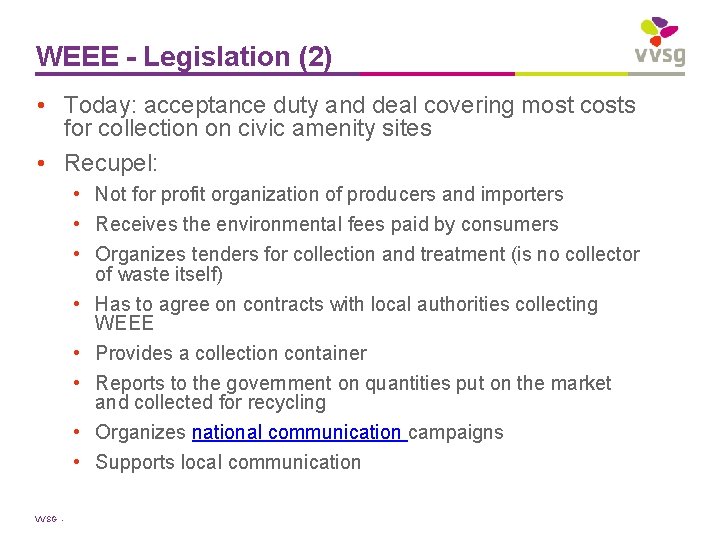 WEEE - Legislation (2) • Today: acceptance duty and deal covering most costs for