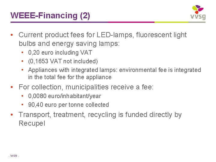 WEEE-Financing (2) • Current product fees for LED-lamps, fluorescent light bulbs and energy saving