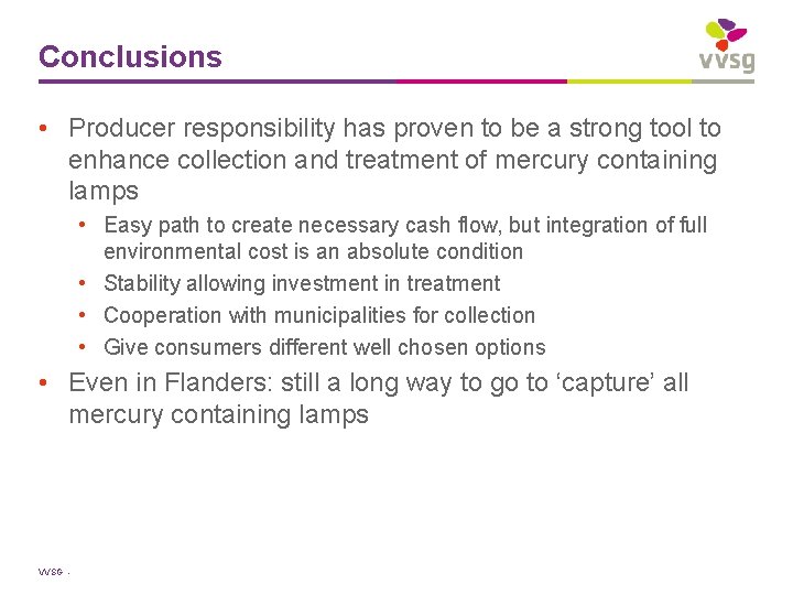 Conclusions • Producer responsibility has proven to be a strong tool to enhance collection