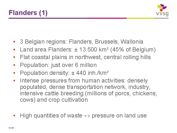 Flanders (1) • • • 3 Belgian regions: Flanders, Brussels, Wallonia Land area Flanders: