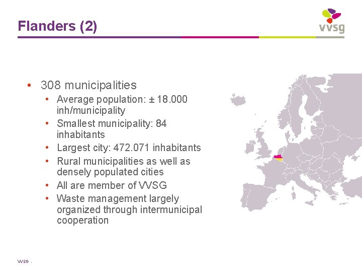 Flanders (2) • 308 municipalities • Average population: ± 18. 000 inh/municipality • Smallest