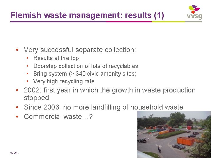 Flemish waste management: results (1) • Very successful separate collection: • • Results at