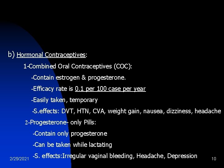 b) Hormonal Contraceptives: 1 -Combined Oral Contraceptives (COC): -Contain estrogen & progesterone. -Efficacy rate b) Hormonal Contraceptives: 1 -Combined Oral Contraceptives (COC): -Contain estrogen & progesterone. -Efficacy rate