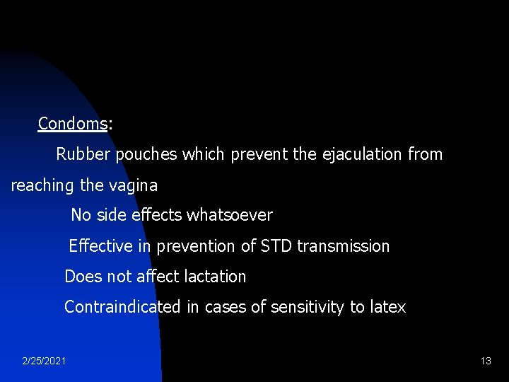 Condoms: Rubber pouches which prevent the ejaculation from reaching the vagina No side Condoms: Rubber pouches which prevent the ejaculation from reaching the vagina No side