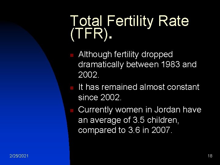 Total Fertility Rate (TFR). n n n 2/25/2021 Although fertility dropped dramatically between 1983 Total Fertility Rate (TFR). n n n 2/25/2021 Although fertility dropped dramatically between 1983