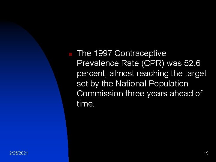 n 2/25/2021 The 1997 Contraceptive Prevalence Rate (CPR) was 52. 6 percent, almost reaching n 2/25/2021 The 1997 Contraceptive Prevalence Rate (CPR) was 52. 6 percent, almost reaching