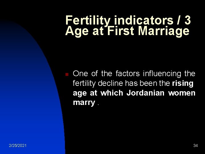 Fertility indicators / 3 Age at First Marriage n 2/25/2021 One of the factors Fertility indicators / 3 Age at First Marriage n 2/25/2021 One of the factors