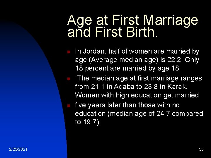 Age at First Marriage and First Birth. n n n 2/25/2021 In Jordan, half Age at First Marriage and First Birth. n n n 2/25/2021 In Jordan, half