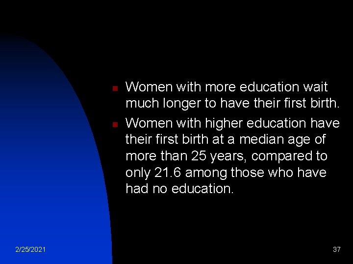 n n 2/25/2021 Women with more education wait much longer to have their first n n 2/25/2021 Women with more education wait much longer to have their first