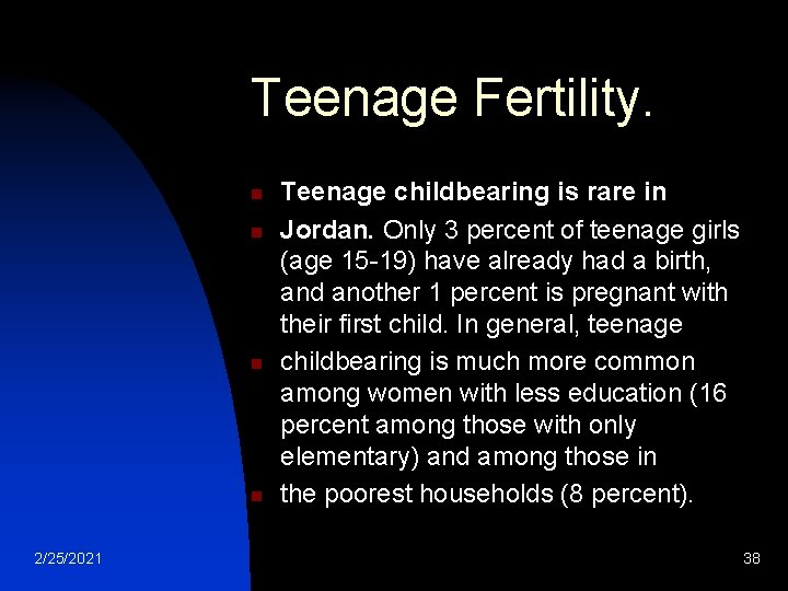 Teenage Fertility. n n 2/25/2021 Teenage childbearing is rare in Jordan. Only 3 percent Teenage Fertility. n n 2/25/2021 Teenage childbearing is rare in Jordan. Only 3 percent