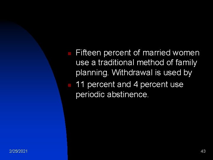 n n 2/25/2021 Fifteen percent of married women use a traditional method of family n n 2/25/2021 Fifteen percent of married women use a traditional method of family