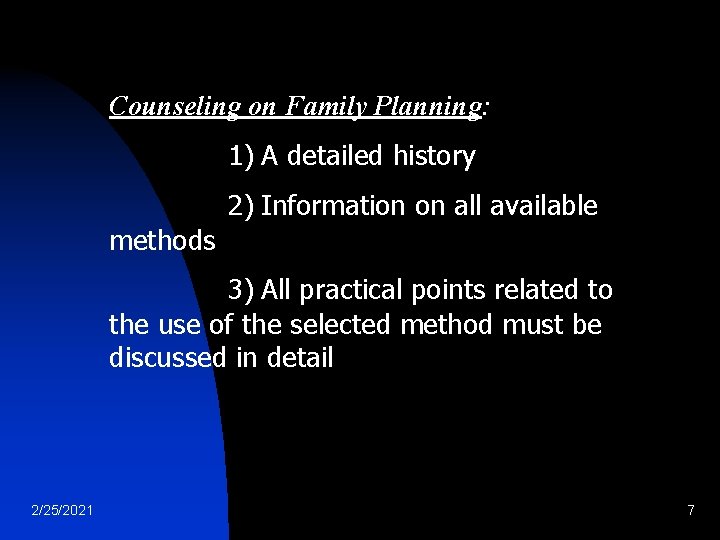 Counseling on Family Planning: 1) A detailed history 2) Information on all available Counseling on Family Planning: 1) A detailed history 2) Information on all available