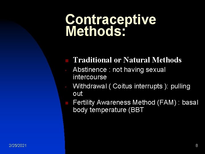Contraceptive Methods: n • • n 2/25/2021 Traditional or Natural Methods Abstinence : not Contraceptive Methods: n • • n 2/25/2021 Traditional or Natural Methods Abstinence : not