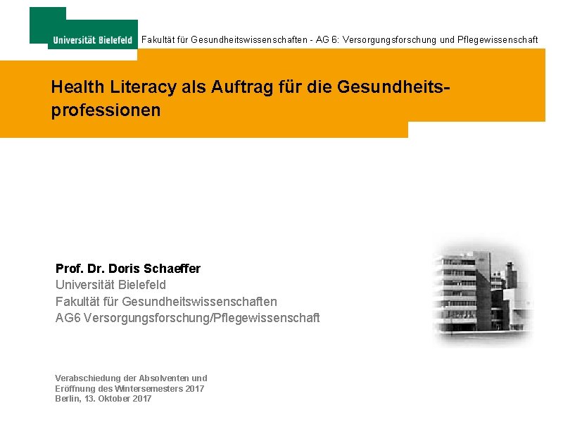 Fakultät für Gesundheitswissenschaften - AG 6: Versorgungsforschung und Pflegewissenschaft Health Literacy als Auftrag für