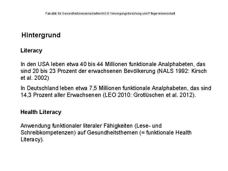 Fakultät für Gesundheitswissenschaften/AG 6 Versorgungsforschung und Pflegewissenschaft Hintergrund Literacy In den USA leben etwa