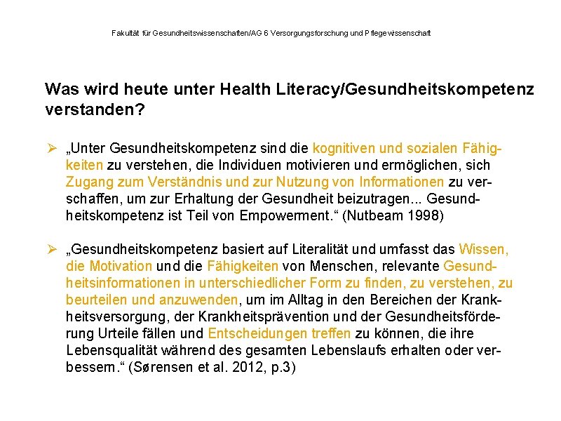 Fakultät für Gesundheitswissenschaften/AG 6 Versorgungsforschung und Pflegewissenschaft Was wird heute unter Health Literacy/Gesundheitskompetenz verstanden?