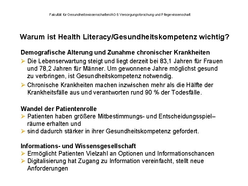 Fakultät für Gesundheitswissenschaften/AG 6 Versorgungsforschung und Pflegewissenschaft Warum ist Health Literacy/Gesundheitskompetenz wichtig? Demografische Alterung