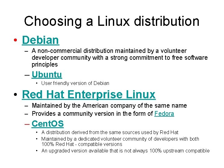 Choosing a Linux distribution • Debian – A non-commercial distribution maintained by a volunteer Choosing a Linux distribution • Debian – A non-commercial distribution maintained by a volunteer