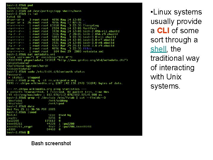 • Linux systems usually provide a CLI of some sort through a shell, • Linux systems usually provide a CLI of some sort through a shell,