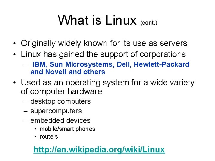 What is Linux (cont. ) • Originally widely known for its use as servers What is Linux (cont. ) • Originally widely known for its use as servers
