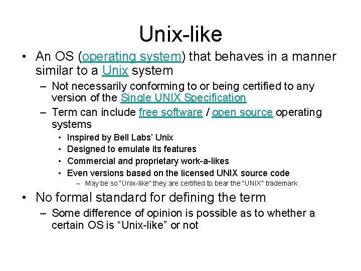 Unix-like • An OS (operating system) that behaves in a manner similar to a Unix-like • An OS (operating system) that behaves in a manner similar to a
