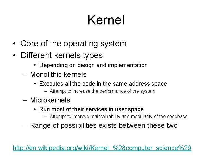 Kernel • Core of the operating system • Different kernels types • Depending on Kernel • Core of the operating system • Different kernels types • Depending on