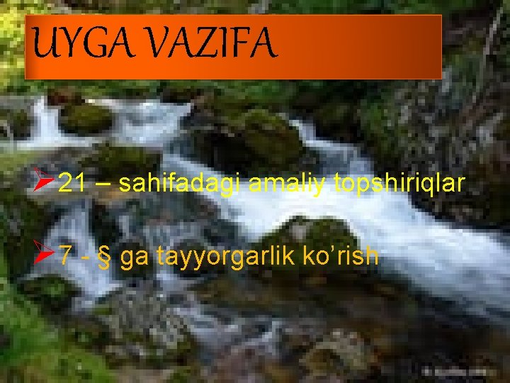 UYGA VAZIFA Ø 21 – sahifadagi amaliy topshiriqlar Ø 7 - § ga tayyorgarlik UYGA VAZIFA Ø 21 – sahifadagi amaliy topshiriqlar Ø 7 - § ga tayyorgarlik