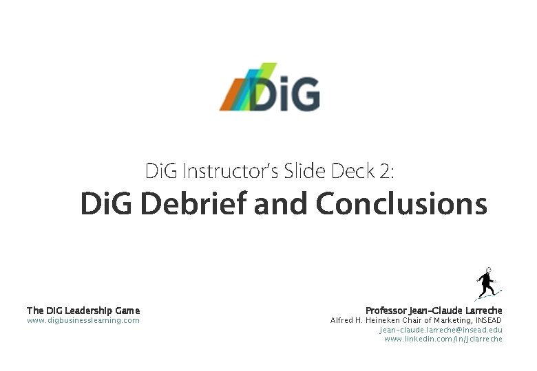 Di. G Instructor’s Slide Deck 2: Di. G Debrief and Conclusions The Di. G