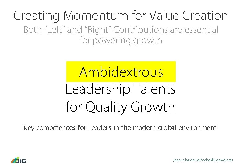 Creating Momentum for Value Creation Both “Left” and “Right” Contributions are essential for powering