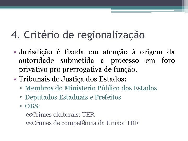 4. Critério de regionalização • Jurisdição é fixada em atenção à origem da autoridade