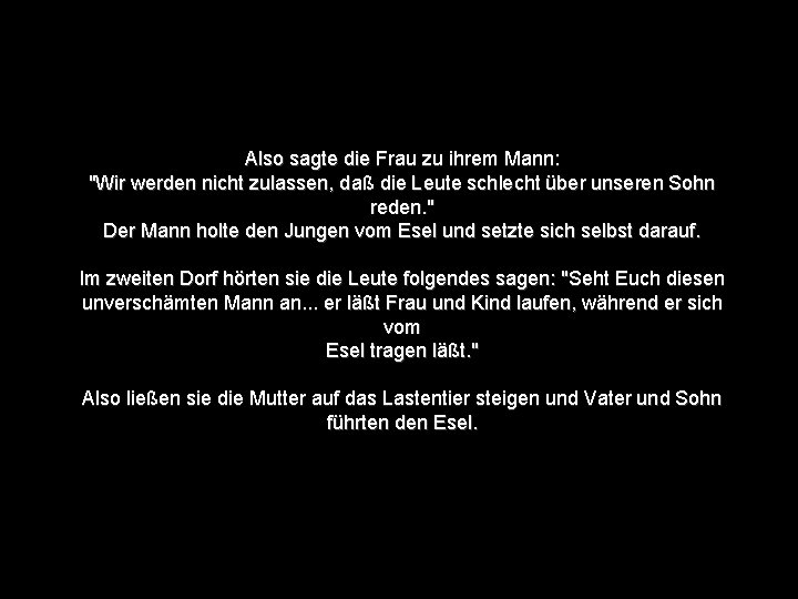 Also sagte die Frau zu ihrem Mann: "Wir werden nicht zulassen, daß die Leute