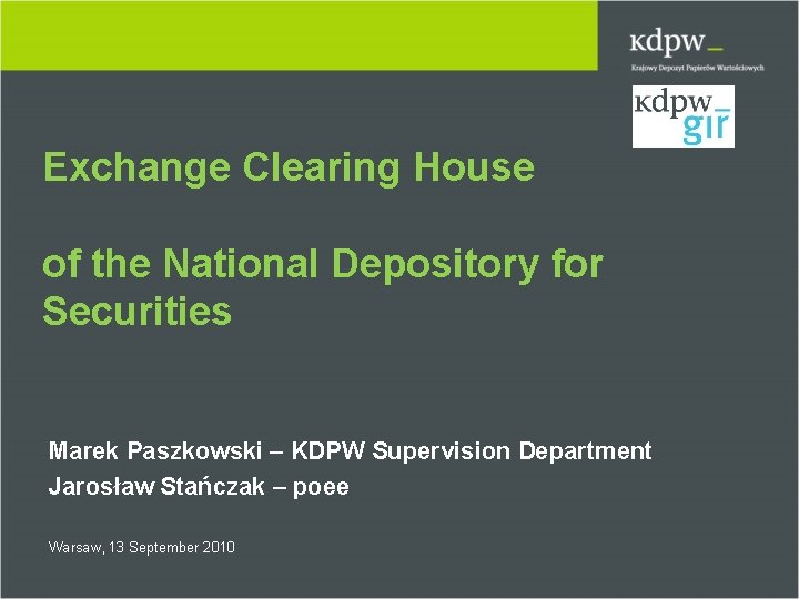 Exchange Clearing House of the National Depository for Securities Marek Paszkowski – KDPW Supervision