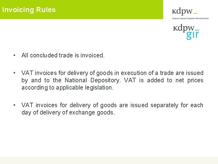 Invoicing Rules • All concluded trade is invoiced. • VAT invoices for delivery of