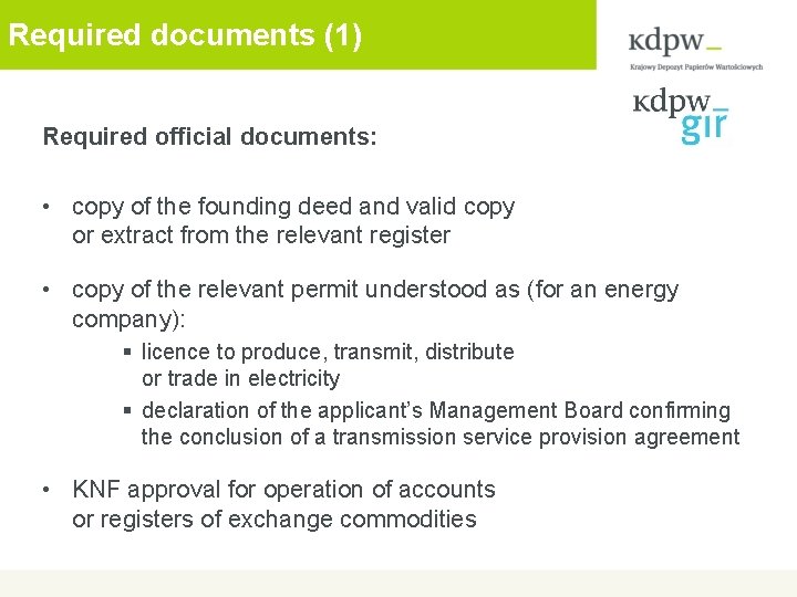 Required documents (1) Required official documents: • copy of the founding deed and valid