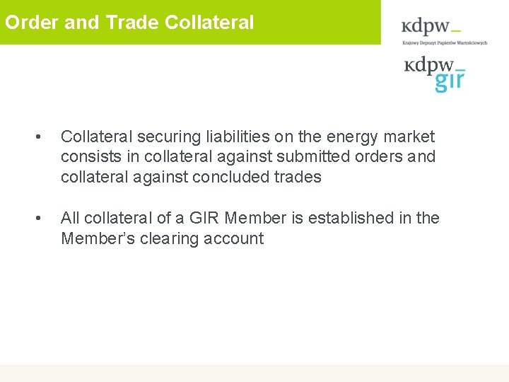 Order and Trade Collateral • Collateral securing liabilities on the energy market consists in