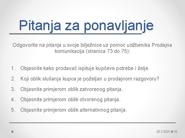 Pitanja za ponavljanje Odgovorite na pitanja u svoje bilježnice uz pomoć udžbenika Prodajna komunikacija